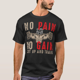 Gym - Workout - Fitness - No Pain No Gain T-Shirt