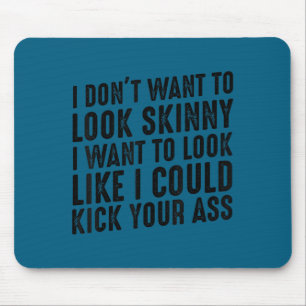 Gym & workout - i dont want look skinny mouse pad