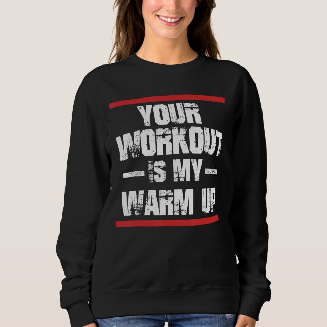 Gym Workout Warmup Weightlifting Powerlifting Sweatshirt (Front)