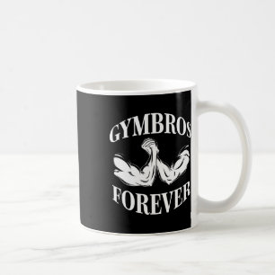 Gymbros Forever Gym Workout Fitness  Coffee Mug