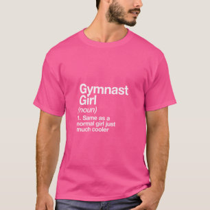 Gymnast Girl Definition Funny  Sassy Sports Design T-Shirt