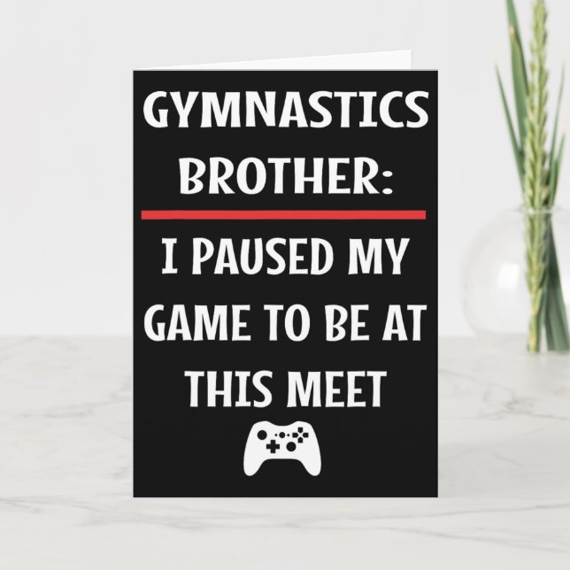 Gymnastics Brother Paused My Game To Be Here Video Card (Front)