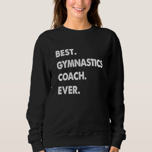 Gymnastics Coach Profession Best Gymnastics Coach Sweatshirt