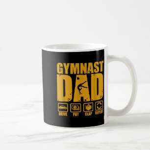 Gymnastics dad funny drive pay clap repeat gymnast coffee mug