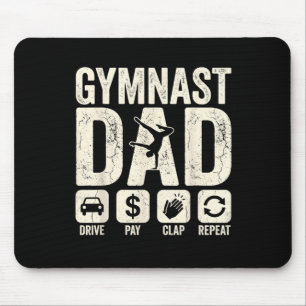 Gymnastics Dad Funny Drive Pay Clap Repeat Gymnast Mouse Pad