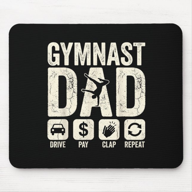 Gymnastics Dad Funny Drive Pay Clap Repeat Gymnast Mouse Pad (Front)