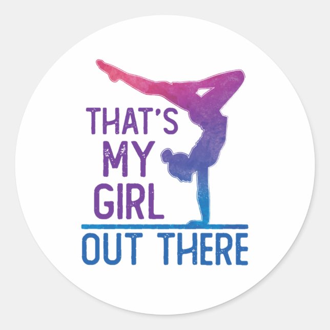 Gymnastics Dad Mum That's My Girl Out There Classic Round Sticker (Front)