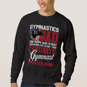 Gymnastics Dad Some People Have To Wait Their Enti Sweatshirt