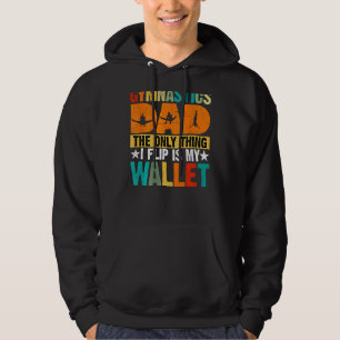 Gymnastics Dad The Only Thing I Flip Is My Wallet Hoodie