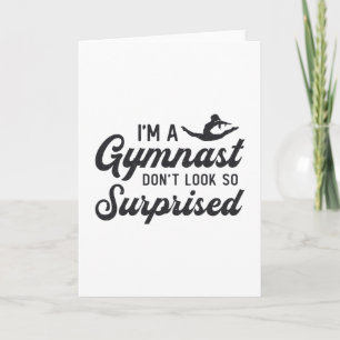 Gymnastics I'm A Gymnast Don't Look So Surprised Card
