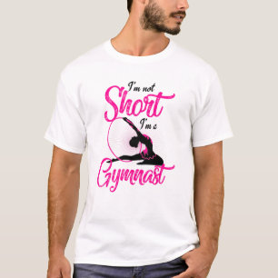 Gymnastics Im Not Short Im A Gymnast T-Shirt