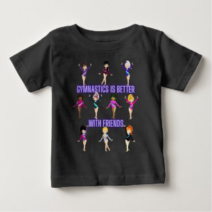 Gymnastics Is Better With Friends Baby T-Shirt