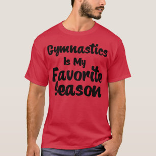 Gymnastics is my Favourite Season T-Shirt
