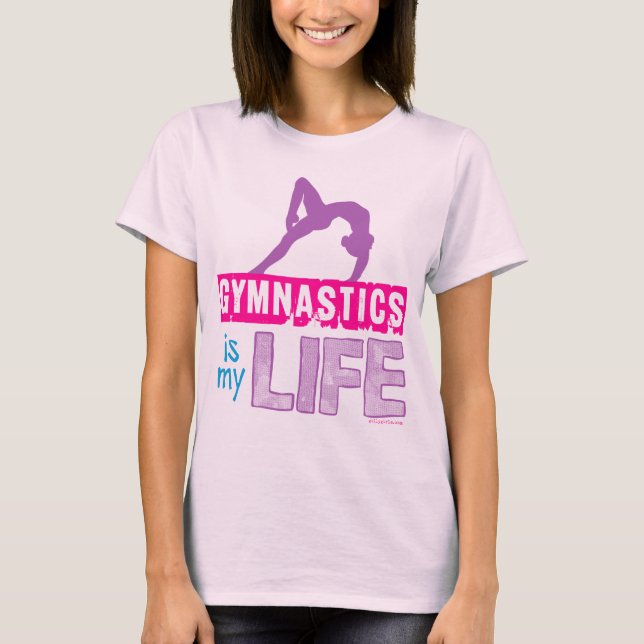 Gymnastics Is My Life T-Shirt (Front)