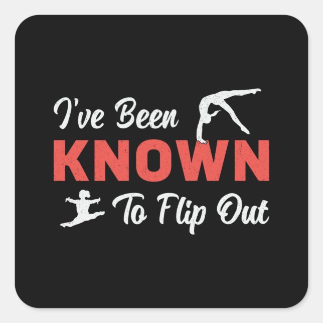 Gymnastics I've Been Known To Flip Out Gymnast Square Sticker (Front)
