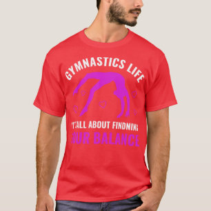 Gymnastics Life is about Finding Your Balance Funn T-Shirt