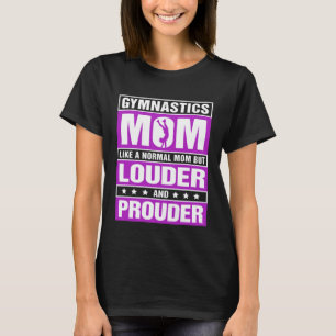 Gymnastics Mom Louder And Prouder Sport Mom Gymnas T-Shirt