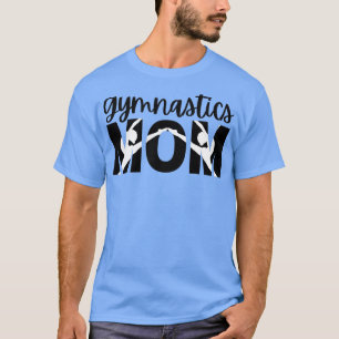 Gymnastics mum Gymnastics Lovers Gift T-Shirt