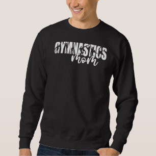 Gymnastics Mum Perfect Score 10 Love Gymnastics 4 Sweatshirt