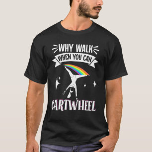 Gymnastics Vintage Why Walk When You Can Cartwheel T-Shirt