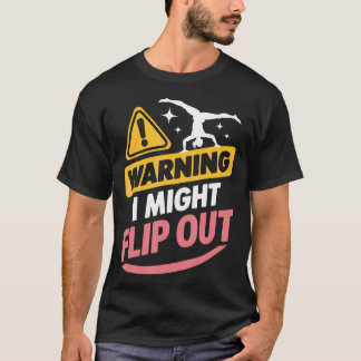 Gymnastics Warning I Might Flip Out T-Shirt