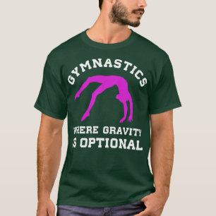 Gymnastics Where Gravity is Optional Funny Gymnast T-Shirt
