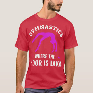 Gymnastics Where the Floor is Lava Funny Gymnast G T-Shirt