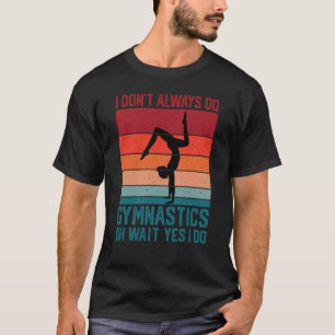 Gymnastics Women men Girls Teens Gymnast Dance Ret T-Shirt