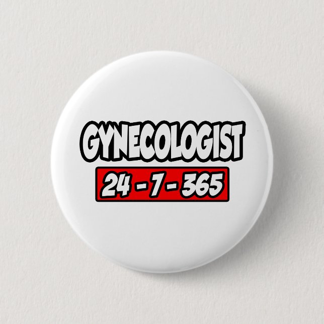 Gynaecologist 24-7-365 6 cm round badge (Front)