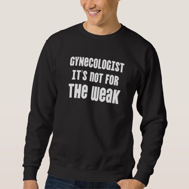 Gynaecologist  Gynaecology Doctor Md   1 Sweatshirt (Front)