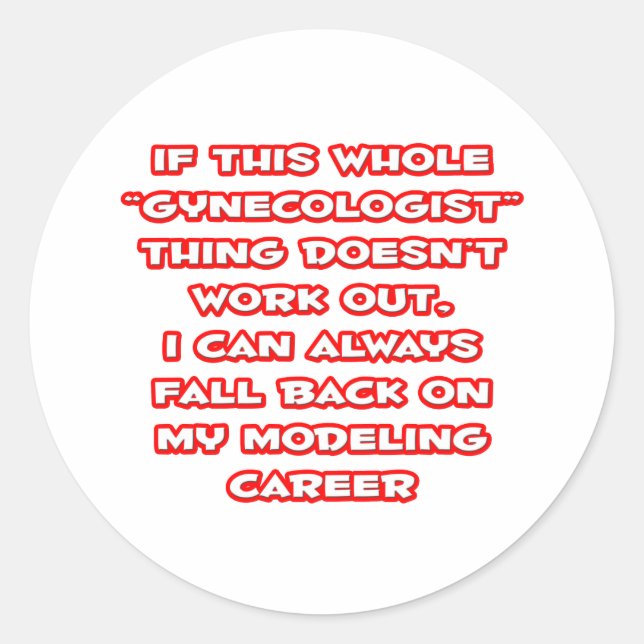 Gynaecologist Humour ... Modelling Career Classic Round Sticker (Front)