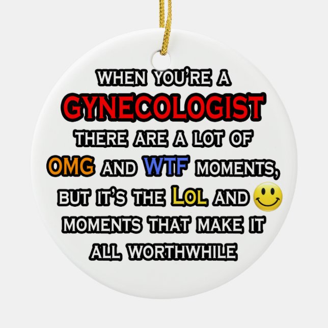 Gynaecologist ... OMG WTF LOL Ceramic Tree Decoration (Front)