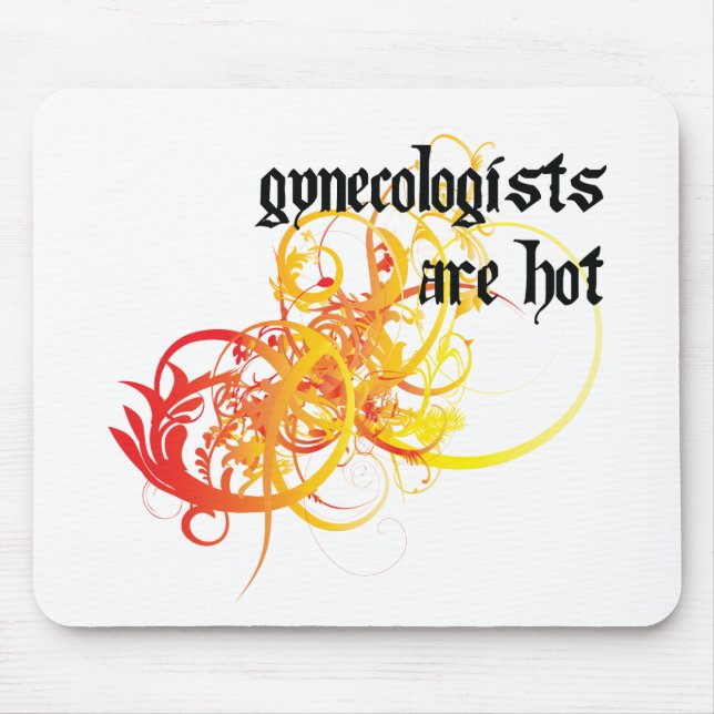 Gynaecologists Are Hot Mouse Pad (Front)