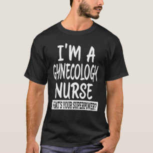 Gynaecology Nurse Nursing School & Medical Apprec T-Shirt