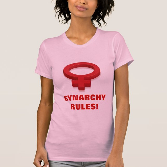 GYNARCHY RULES! T-Shirt (Front)