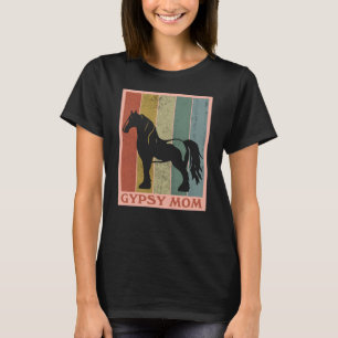 Gypsy Mom  Gypsy Vanner Horse T-Shirt