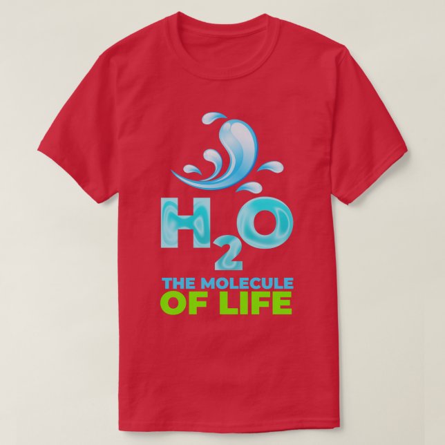 H2O the molecule of life T-Shirt (Design Front)
