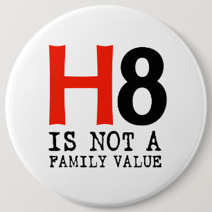 H8 is not a family value 6 cm round badge
