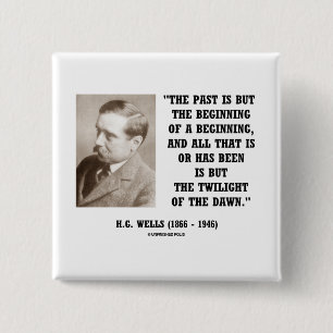 H.G. Wells Past Is But Beginning Of A Beginning 15 Cm Square Badge