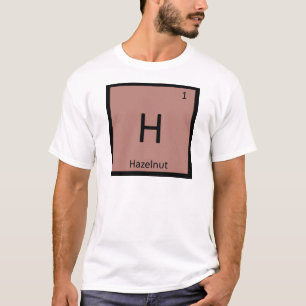 H - Hazelnut Nut Chemistry Periodic Table Symbol T-Shirt
