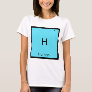 H - Human Funny Chemistry Element Symbol T-Shirt