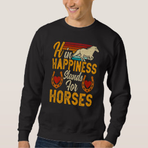 H In Happiness Stands For Horses Horseback Riding Sweatshirt