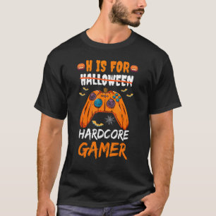 H Is For Halloween Hardcore Gamer Video Games Gami T-Shirt