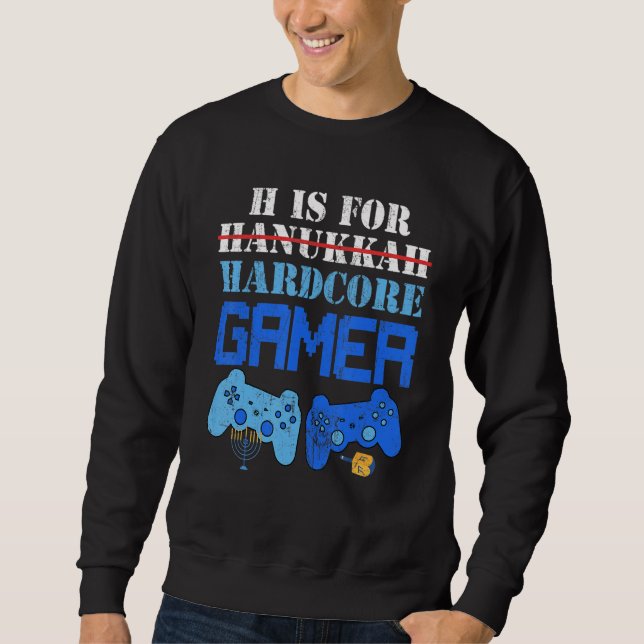 H Is For Hanukkah Gamer  Video Gaming Boys Men Gir Sweatshirt (Front)