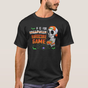 H Is For Hardcore Gamer Funny Halloween Skeleton V T-Shirt