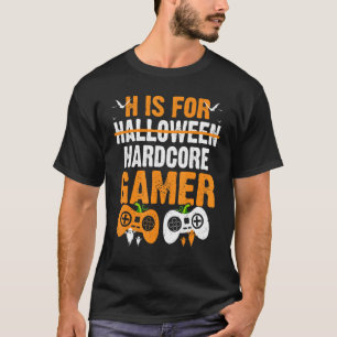 H Is For Hardcore Gamer Funny Halloween Video Game T-Shirt