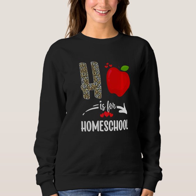 H Is For Homeschool  Leopard Homeschool Teacher Sq Sweatshirt (Front)