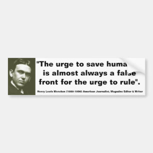 H.L. MENCKEN Saving Humanity always front to Rule Bumper Sticker