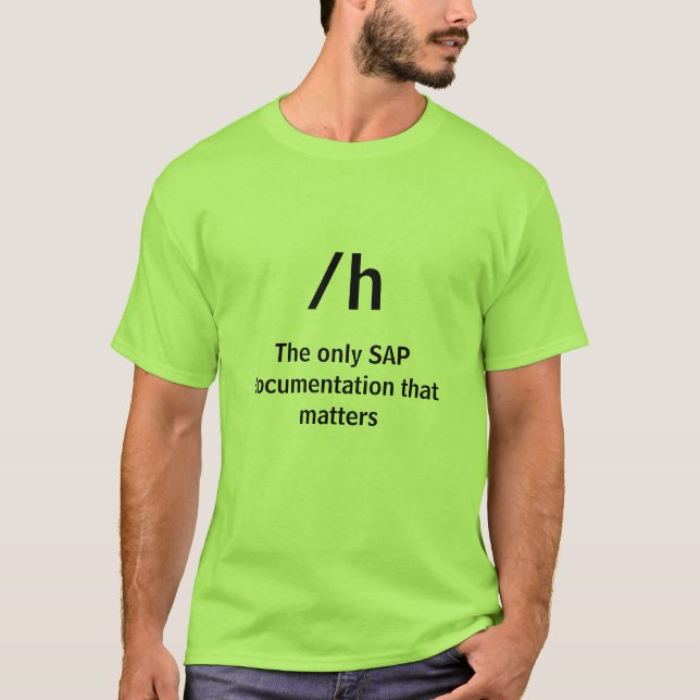 /h, The only SAP documentation that matters T-Shirt (Front)