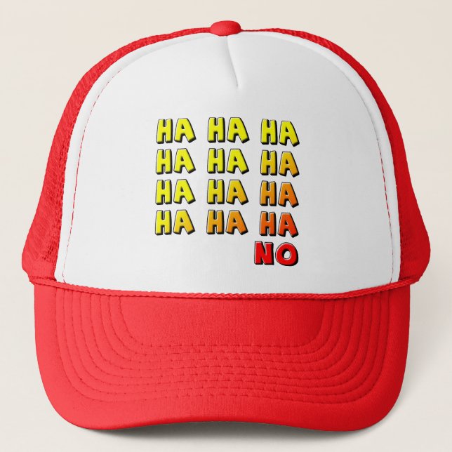 Ha Ha Ha No Funny Ball Cap Trucker Hat (Front)
